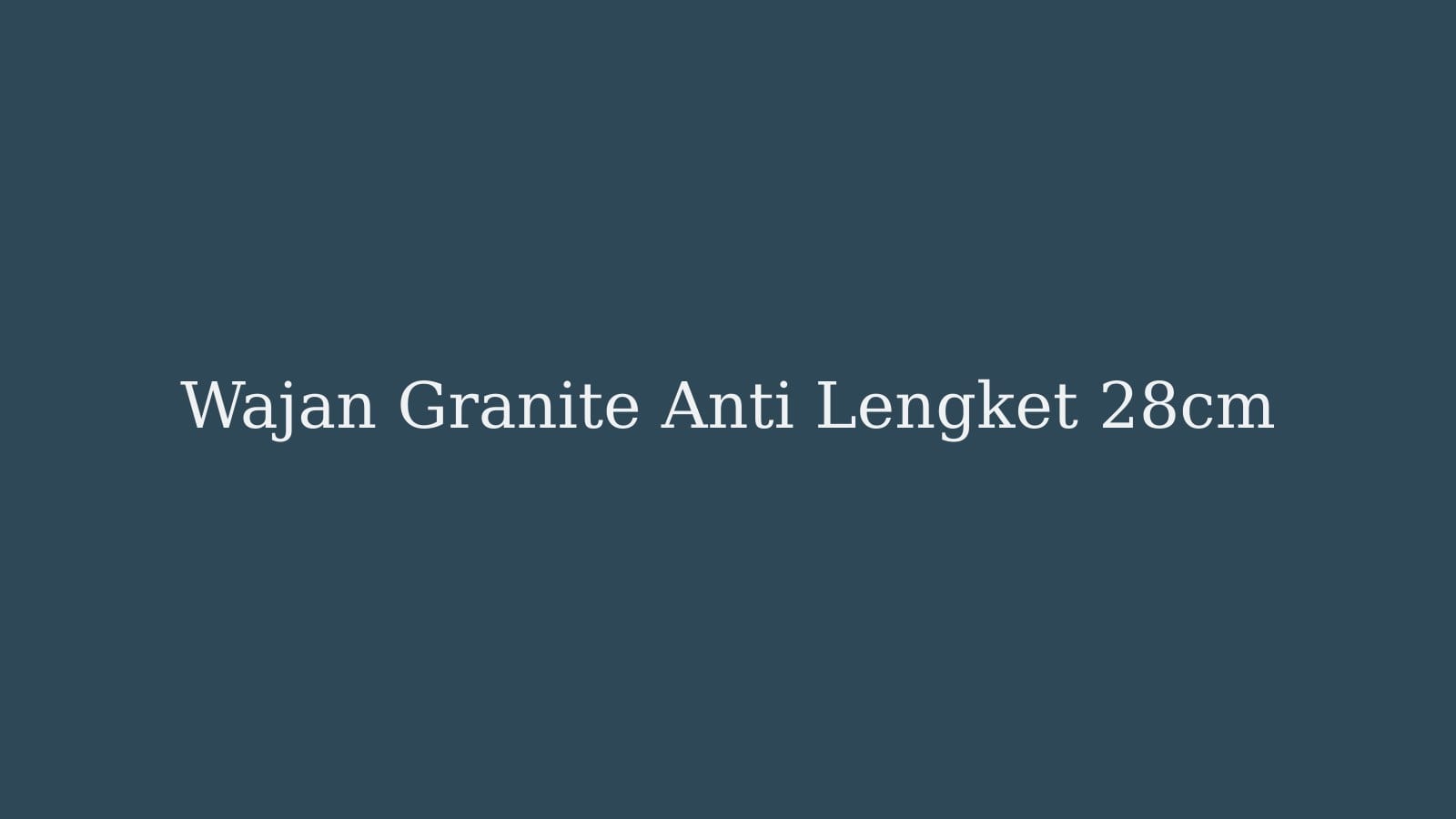Wajan Granite Anti Lengket 28cm